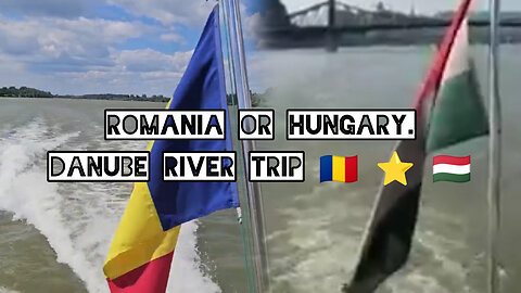 Romania or Hungary. Danube River Trip 🇷🇴 ⭐ 🇭🇺