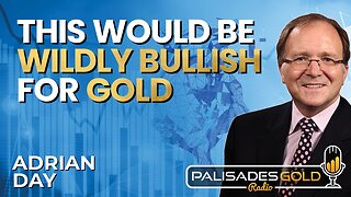 Adrian Day: 'Wildly Bullish' for Gold, Gold Miners, $200 Silver & Oil and Gas