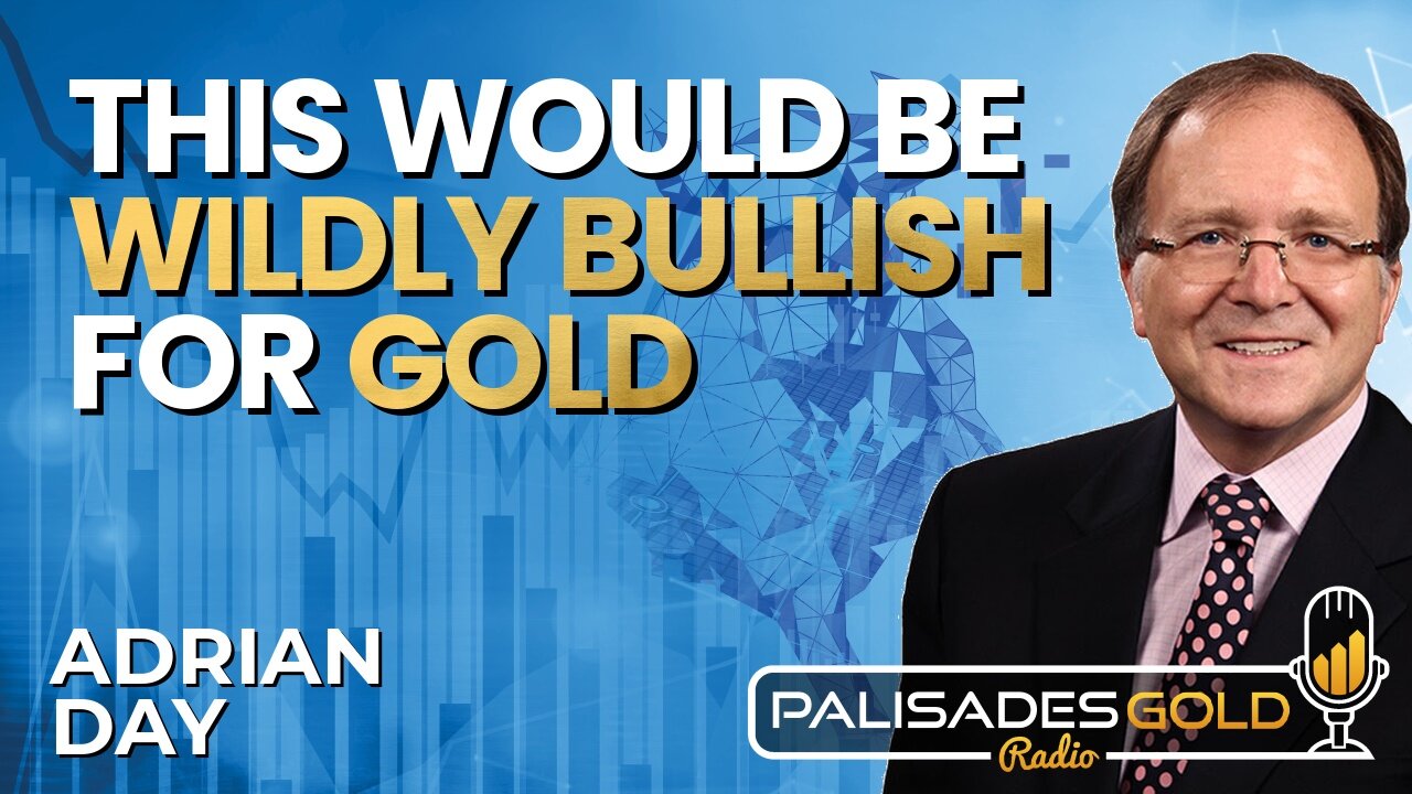 Adrian Day: Wildly Bullish for Gold, Gold Miners, $200 Silver & Oil and Gas