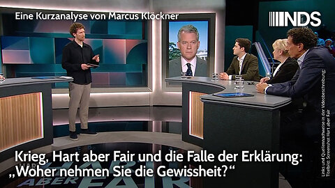 Krieg, Hart aber Fair und die Falle der Erklärung: „Woher nehmen Sie die Gewissheit?“