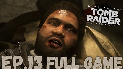 RISE OF THE TOMB RAIDER Gameplay Walkthrough EP.13- In The Snow FULL GAME