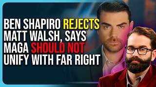 Ben Shapiro Rejects Matt Walsh, Says MAGA Should Not Unify With Far Right