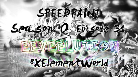(Speedpaint) - S0, Ep31 | Eevee - 8XElementWorld