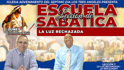 Lunes 12 de Mayo Lección de Escuela Sabática Pr. Orlando Enamorado