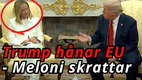 Italiens Giorgia Meloni revolterar mot EU – Trump trampar på EU