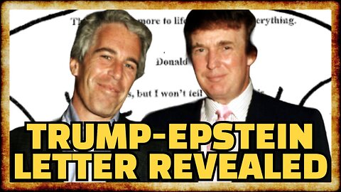 Trump-Epstein Letter IS REAL and CREEPIER Than We Thought