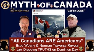 Brad Wozny BIG Intel July 2: Myth of Canada "All Canadians ARE Americans", [DS] Truth of 51st State