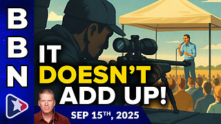 BBN, Sep 15, 2025 – IT DOESN’T ADD UP! The “assassin” of Charlie Kirk is a convenient patsy