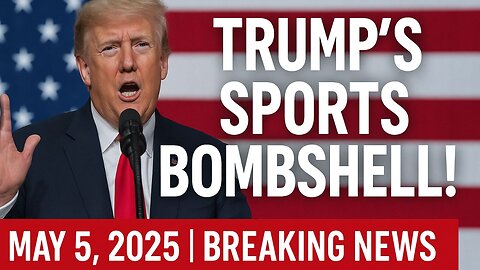 May 5, 2025 | Must Watch! | President Trump’s Big Sports Announcement