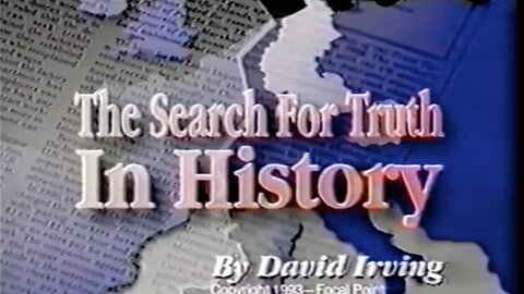 David Irving - The Search For Truth In History (1993)