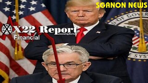 X22Report: Ep 3807a - Trump Ready To Make A Move On The Federal Reserve For Gross Incompetence
