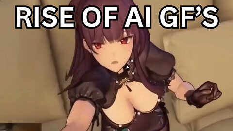 AI Girlfriends are Going to Take Over