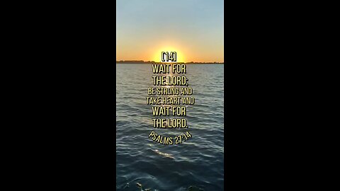 Psalms 27:14 (NIV)