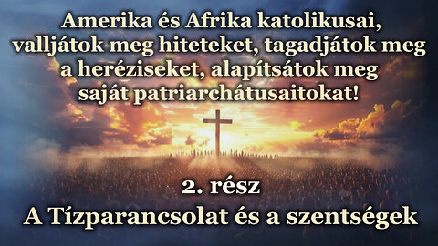 Amerika és Afrika katolikusai, valljátok meg hiteteket, tagadjátok meg a heréziseket, és alapítsátok meg saját patriarchátusaitokat! /2. rész/