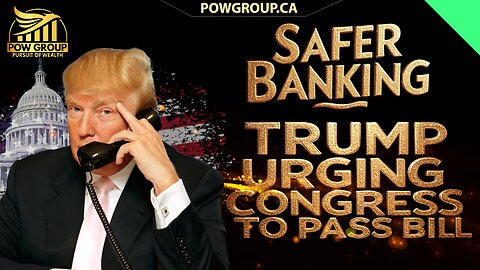 Report: Trump Quietly Urging Congress To Pass SAFER Banking Before November Midterms
