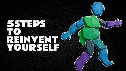5 Steps To Reinvent Yourself And Start Over