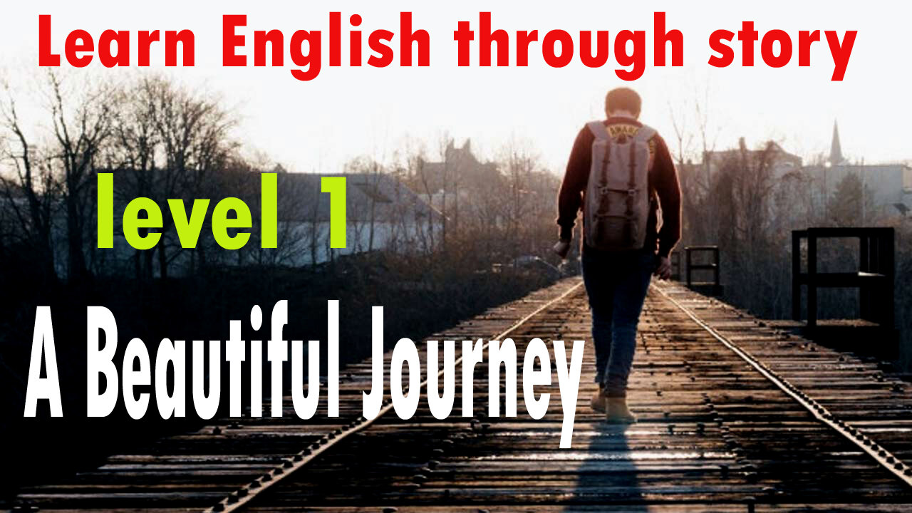 A Beautiful Journey | Learn English through story 🍀 level 1 🍀