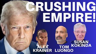 DONALD TRUMP CRUSHING THE POWER BEHIND THE CURTAIN! - WITH SUSAN KOKINDA, TOM LUONGO & ALEX KRAINER!