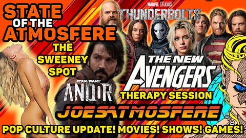 Thunderbolts Therapy Session, Andor puts the War in Star Wars, Sweeney Spot, State of the Atmosfere