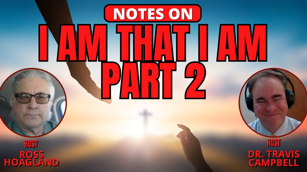 NOTES ON: I AM THAT I AM PART 2