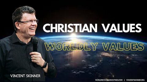 UPCOMING SERIES: Christian Values vs World Values