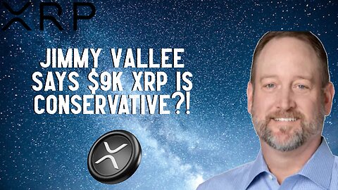 Jimmy Vallee Says $9K XRP Is Conservative?!
