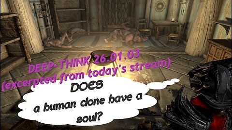 DeepThink26.01.03 - DO Clones Have Souls?