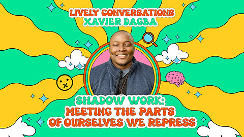 LiVELY Conversations (Full Interview) with Xavier Dagba: Shadow Work