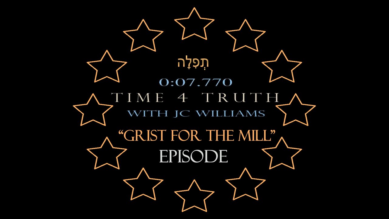Time 4 Truth EPISODE: "Grist for The Mill" (08/02/25 )