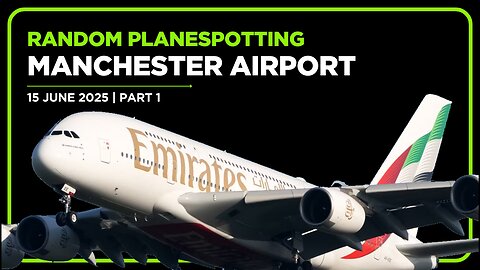 MANCHESTER AIRPORT PLANESPOTTING | 15 JUNE 2025 | PART 1