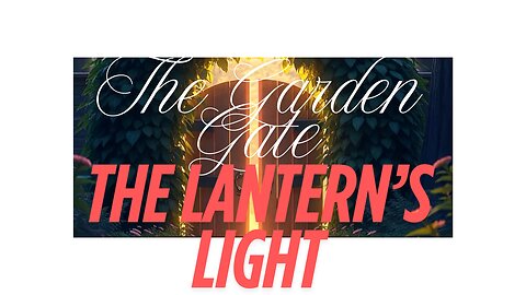 The Garden Gate The Lantern's Light
