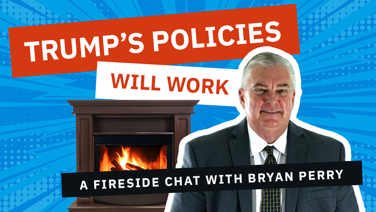 Trump's Policies Will Work - A Fireside Chat With Bryan Perry and Roger Michalski
