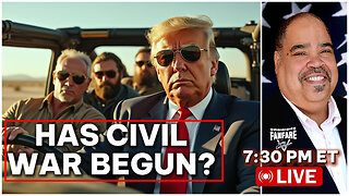 TRUMP EVENING BRIEFING: HAS THE NEXT CIVIL WAR BEGUN?