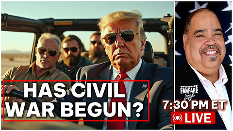 TRUMP EVENING BRIEFING: HAS THE NEXT CIVIL WAR BEGUN?