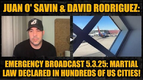 Juan O' Savin & David Rodriguez- Emergency Broadcast 5.3.25- Martial Law