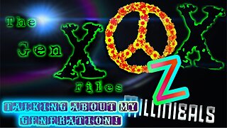 The Gen-X Files! Episode 25: Talking About My Generation!