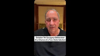 October 7th Savagery Obliterated Any Chance of a Two-State Solution
