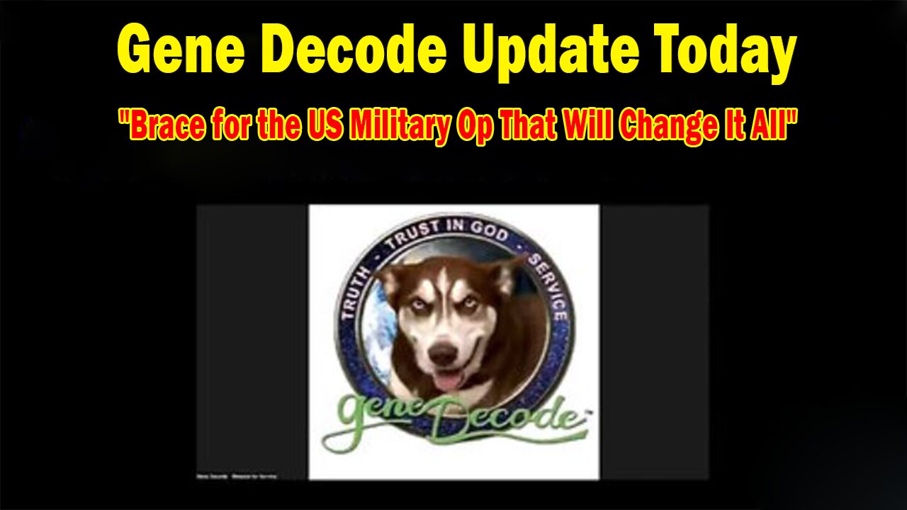Gene Decode Update May 14: "Brace for the US Military Op That Will Change It All"