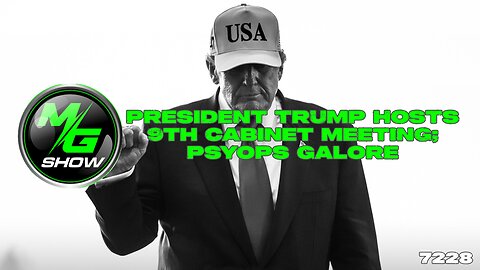 President Trump Hosts 9th Cabinet Meeting; Psyops Galore
