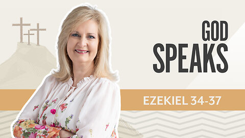 Bible Discovery, Ezekiel 34-37 | God Speaks – August 11, 2025
