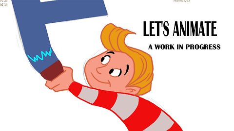 LET'S ANIMATE a work in progress