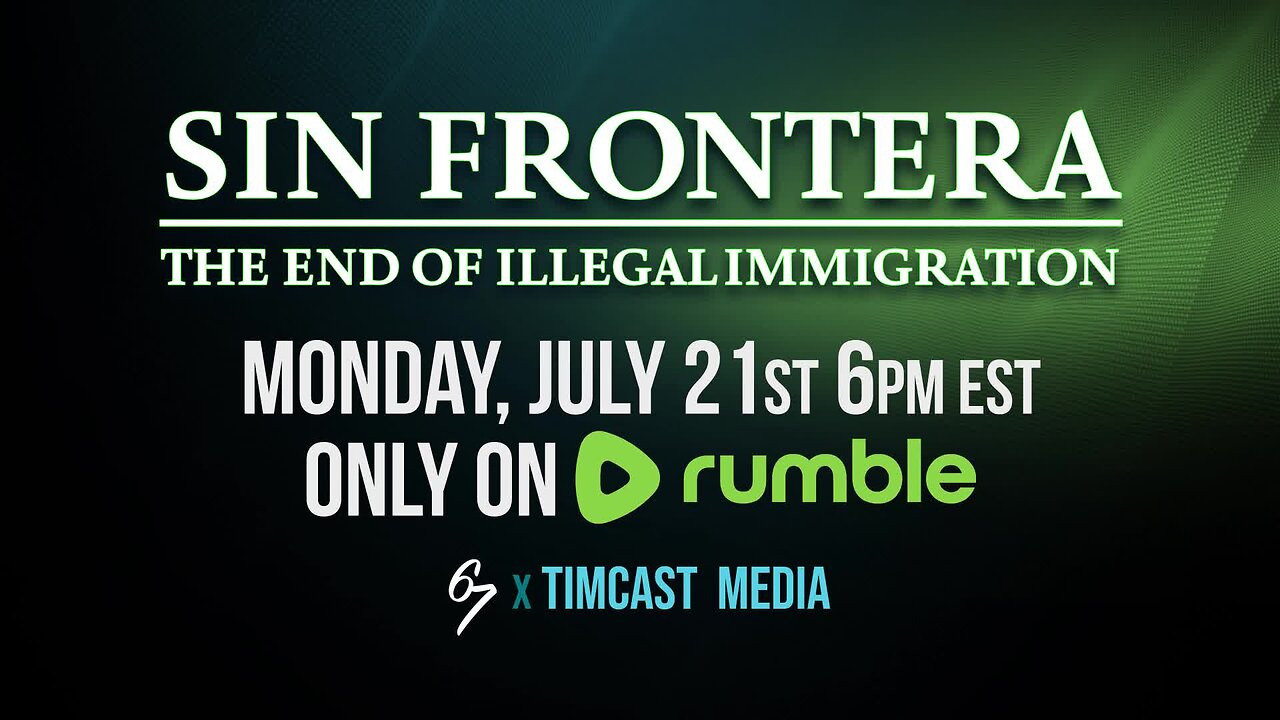 Sin Frontera: The End of Illegal Immigration (DOCUMENTARY PREMIERE 7/21 @6pm est)