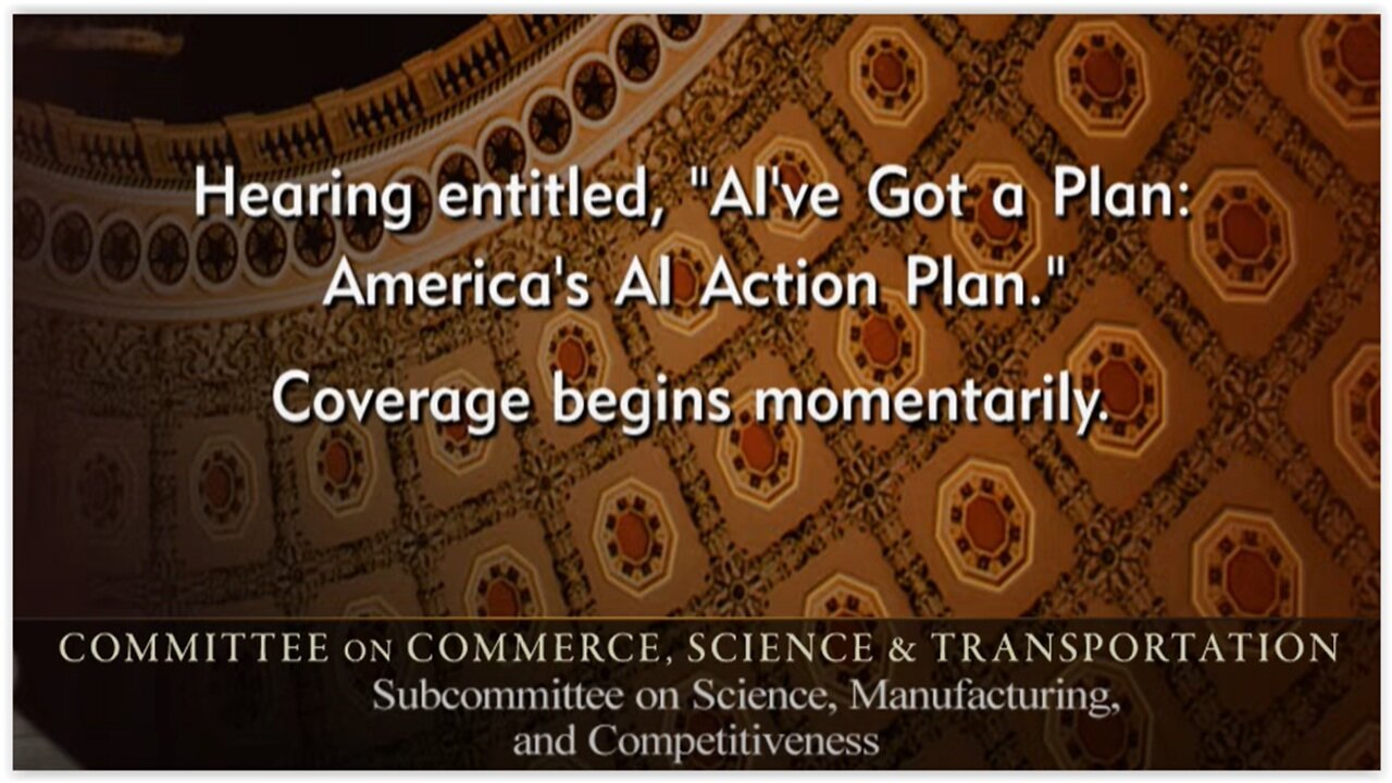 Senate Commerce Cmte Hearing: "AI’ve Got a Plan: America’s AI Action Plan"