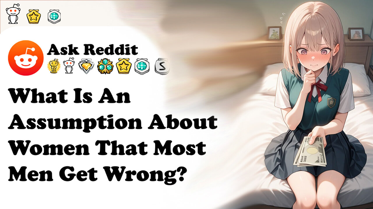 What Is an Assumption About Women That Most Men Get Wrong?