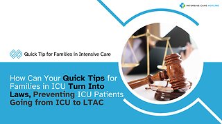 How Can Your Quick Tips for Families in ICU Turn Into Laws,Preventing ICU Pts Going from ICU to LTAC