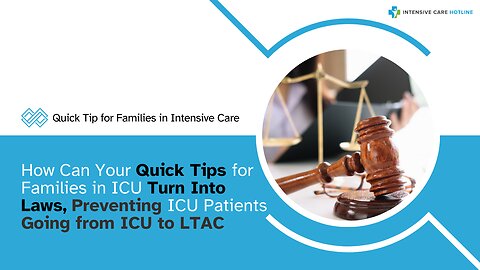 How Can Your Quick Tips for Families in ICU Turn Into Laws,Preventing ICU Pts Going from ICU to LTAC