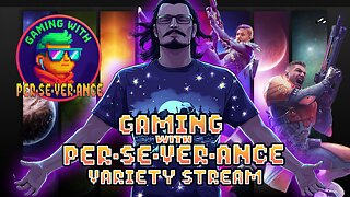Gaming w/ PER·SE·VER·ANCE | Variety Stream!