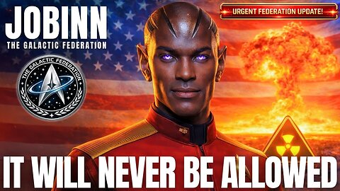 "The Federation Will Stop Any Nuclear Attempts..." | Jobinn, The Galactic Federation | GFL Station