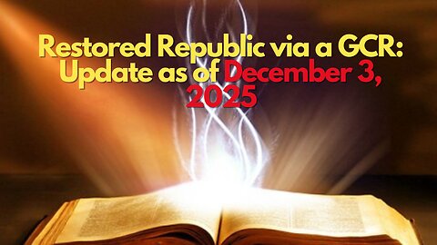 Restored Republic via a GCR Update as of December 3, 2025