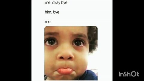 me: okay bye